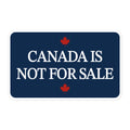 Canada is Not For Sale Sticker